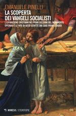 La scoperta dei vangeli socialisti. L'ispirazione cristiana nei primi decenni del movimento operaio e le Vite di Gesù scritte dai suoi primi leader