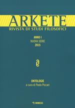 Arkete. Rivista di studi filosofici. Nuova serie (2015). Vol. 1: Ontologie.