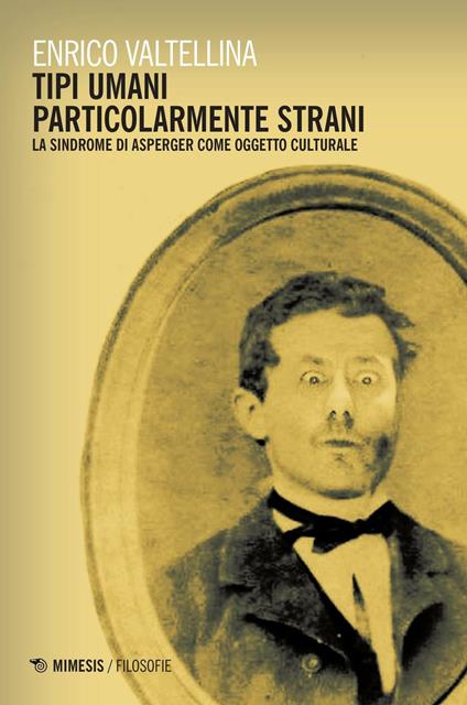 Tipi umani particolarmente strani. La sindrome di Asperger come oggetto culturale - Enrico Valtellina - copertina