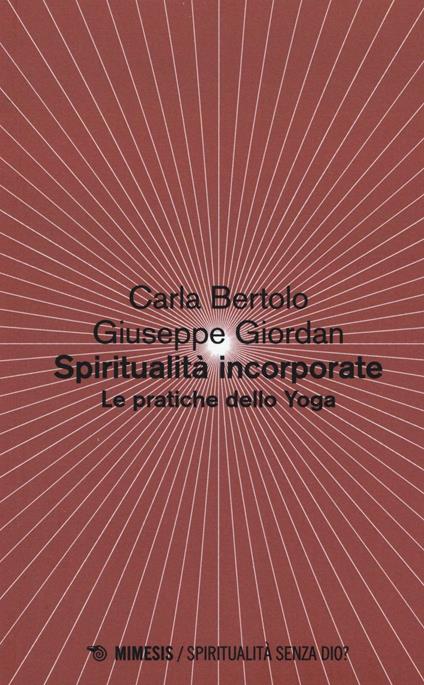 Spiritualità incorporate. Le pratiche dello yoga - Carla Bertolo,Giuseppe Giordan - copertina