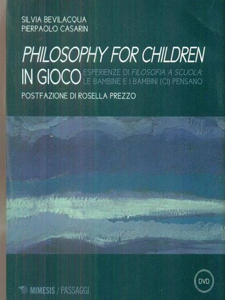 Philisophy for children in gioco. Esperienze di filosofia a scuola le bambine e i bambini (ci) pensano. Con DVD - copertina