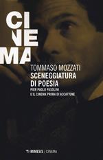 Sceneggiatura di poesia. Pierpaolo Pasolini e il cinema prima di «Accattone»