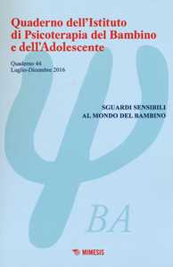 Image of Quaderno dell'Istituto di psicoterapia del bambino e dell'adolescente. Vol. 44: Sguardi sensibili al mondo del bambino.