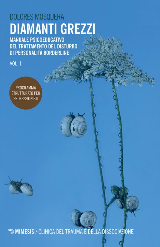 Diamanti grezzi. Vol. 1: Manuale psicoeducativo del trattamento del disturbo di personalità borderline. Programma strutturato per professionisti - Dolores Mosquera - copertina