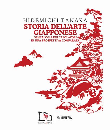 Storia dell'arte giapponese. Genealogia dei capolavori in una prospettiva comparata. Ediz. illustrata - Hidemichi Tanaka - copertina