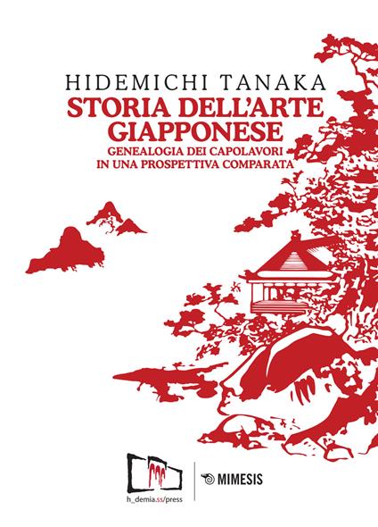 Storia dell'arte giapponese. Genealogia dei capolavori in una prospettiva comparata - Hidemichi Tanaka - copertina