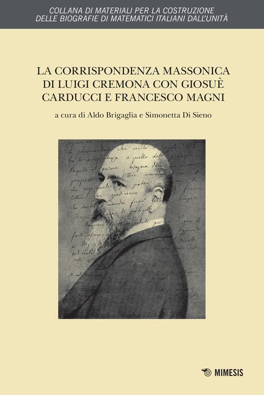 La corrispondenza massonica di Luigi Cremona con Giosuè Carducci e Francesco Magni - Luigi Cremona - copertina