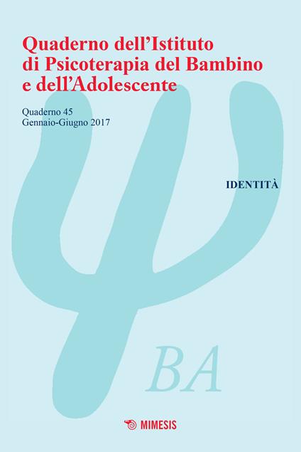 Quaderno dell'Istituto di psicoterapia del bambino e dell'adolescente. Vol. 45: Identità. - copertina