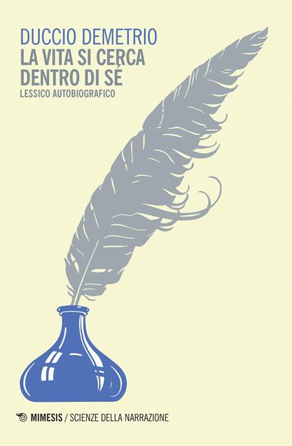 La vita si cerca dentro di sé. Lessico autobiografico - Duccio Demetrio - copertina