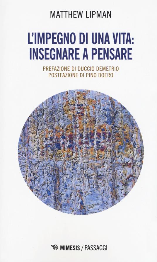 L'impegno di una vita: insegnare a pensare - Matthew Lipman - copertina