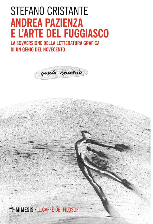 Andrea Pazienza e l'arte del fuggiasco. La sovversione della letteratura grafica di un genio del Novecento - Stefano Cristante - ebook