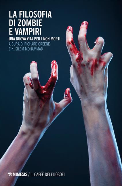 La filosofia di zombie e vampiri. Una nuova vita per i non morti - Richard Greene,K. Silem Mohammad,G. Occhiuto - ebook