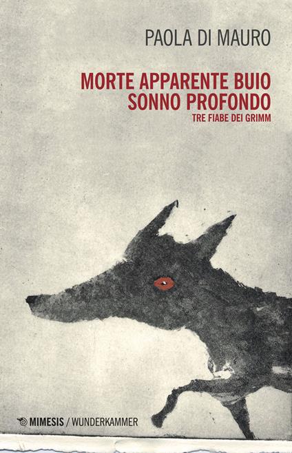 Morte apparente, buio, sonno profondo. Tre fiabe dei Grimm - Paola Di Mauro - copertina