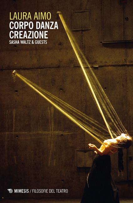 Corpo danza creazione. Sasha Waltz & Guests - Laura Aimo - copertina