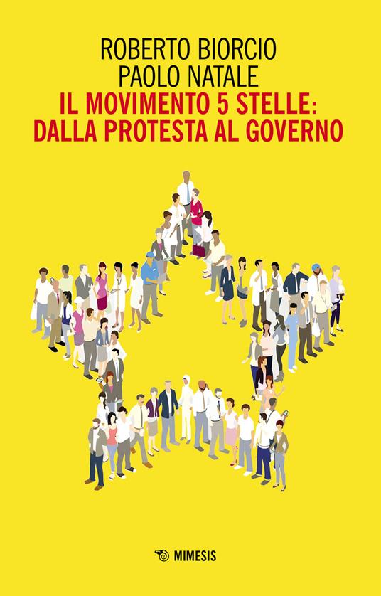 Il Movimento 5 stelle: dalla protesta al governo - Roberto Biorcio,Paolo Natale - copertina