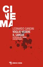 Voglio vedere il sangue. La violenza nel cinema contemporaneo