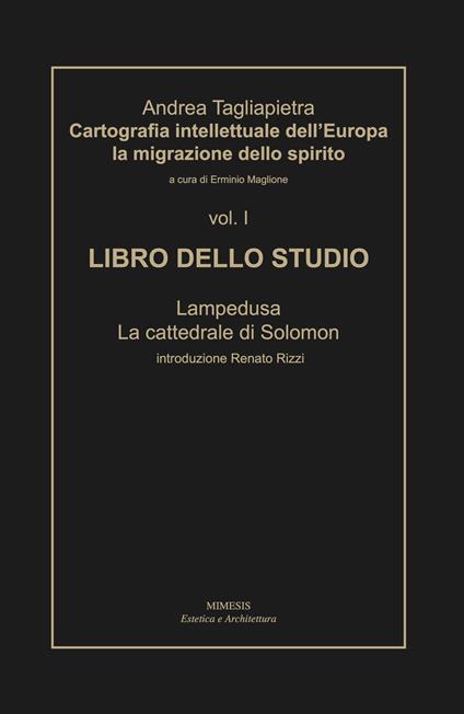 Cartografia intellettuale dell'Europa. La migrazione dello spirito. Vol. 1: Libro dello studio. Lampedusa. La cattedrale di Solomon. - Andrea Tagliapietra - copertina