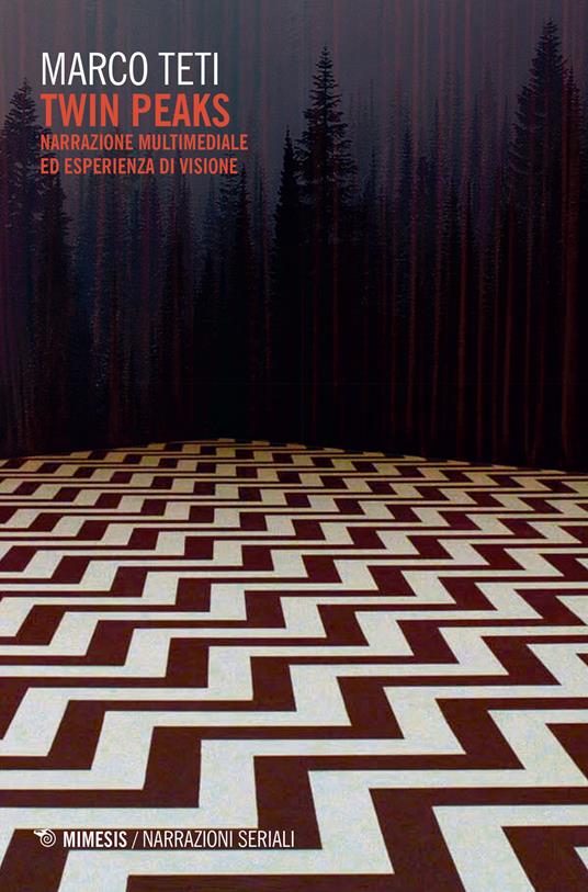 Twin Peaks. Narrazione multimediale ed esperienza di visione - Marco Teti - copertina