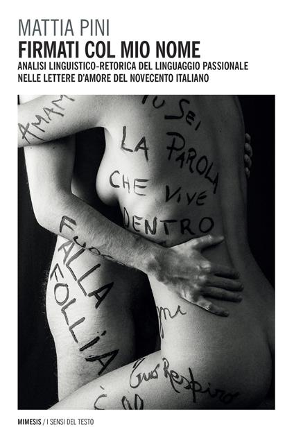 Firmati col mio nome. Analisi linguistico-retorica del linguaggio passionale nelle lettere d'amore del Novecento italiano - Mattia Pini - ebook