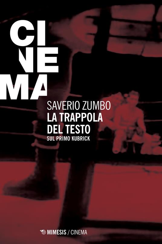 La trappola del testo. Sul primo Kubrick - Saverio Zumbo - copertina