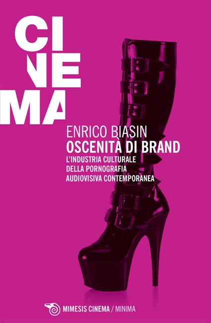 Oscenità di brand. L'industria culturale della pornografia audiovisiva contemporanea - Enrico Biasin - ebook