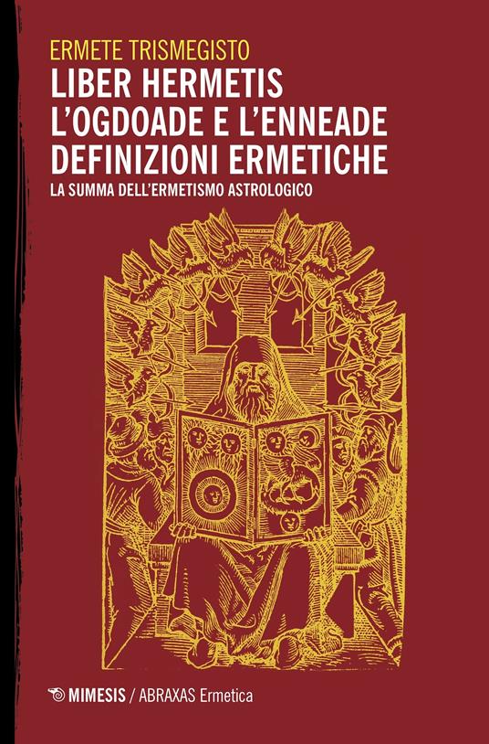 Liber hermetis-L'ogdoade e l'enneade. Definizioni ermetiche. La summa dell'ermetismo astrologico - Ermete Trismegisto,Patrizia Alloni,Guido Pellegrini - ebook