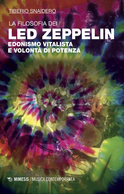La filosofia dei Led Zeppelin. Edonismo vitalista e volontà di potenza - Tiberio Snaidero - ebook