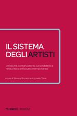 Il sistema degli artisti. Collezione, conservazione, cura e didattica nella pratica artistica contemporanea