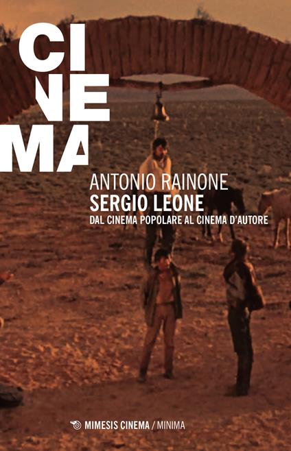 Sergio Leone. Dal cinema popolare al cinema d'autore - Antonio Rainone - copertina