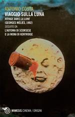 Viaggio sulla luna. Voyage dans la lune (Georges Méliès, 1902) seguito da L'automa di Scorsese e La moka di Kentridge