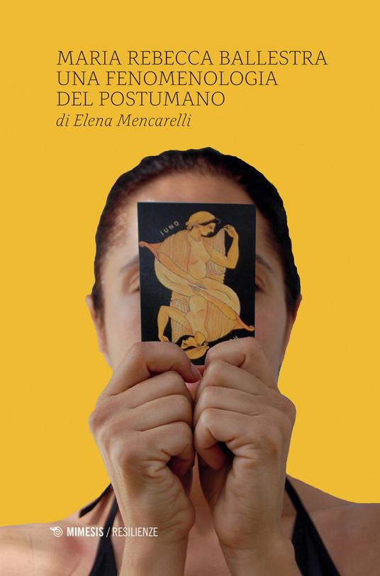 Maria Rebecca Ballestra. Una fenomenologia del postumano - Elena Mencarelli - copertina