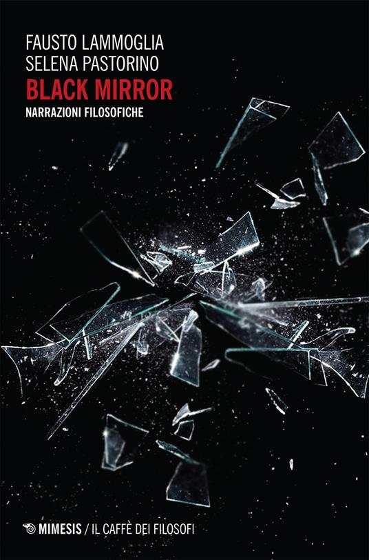 Black mirror. Narrazioni filosofiche - Fausto Lammoglia,Selena Pastorino - ebook