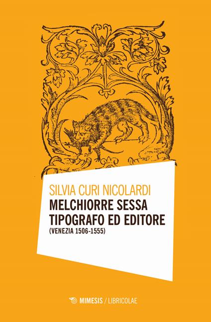 Melchiorre Sessa tipografo ed editore (Venezia 1506-1555) - Silvia Curi Nicolardi - copertina