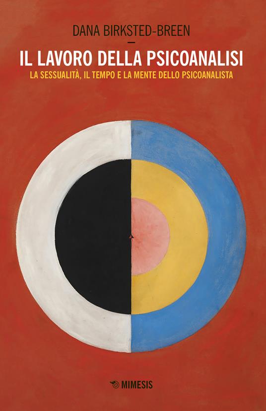 Il lavoro della psicoanalisi. La sessualità, il tempo e la mente dello psicoanalista - Dana Birksted-Breen - copertina