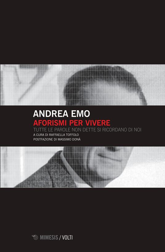 Aforismi per vivere. Tutte le parole non dette si ricordano di noi - Andrea Emo - copertina