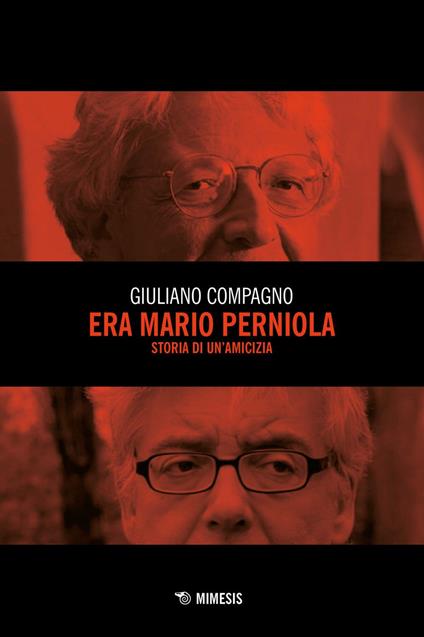 Era Mario Perniola. Storia di un'amicizia - Giuliano Compagno - ebook