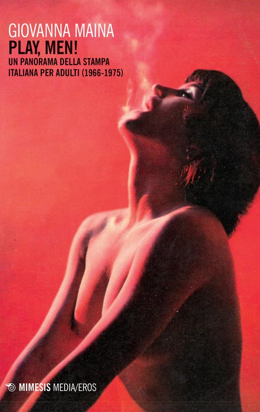 Play, men! Un panorama della stampa italiana per adulti (1966-1975) - Giovanna Maina - copertina
