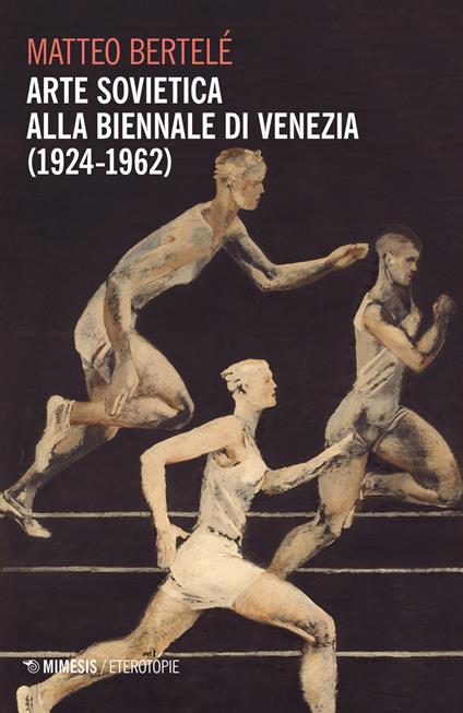 Arte sovietica alla Biennale di Venezia (1924-1962) - Matteo Bertelè - copertina