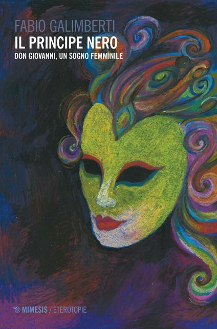 Il principe nero. Don Giovanni, un sogno femminile - Fabio Galimberti - copertina