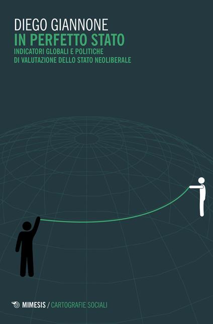 In perfetto Stato. Indicatori globali e politiche di valutazione dello Stato neoliberale - Diego Giannone - copertina