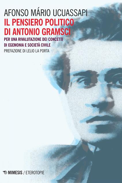 Il pensiero politico di Gramsci. Per una rivalutazione dei concetti di egemonia e società civile - Afonso Mário Ucuassapi - ebook