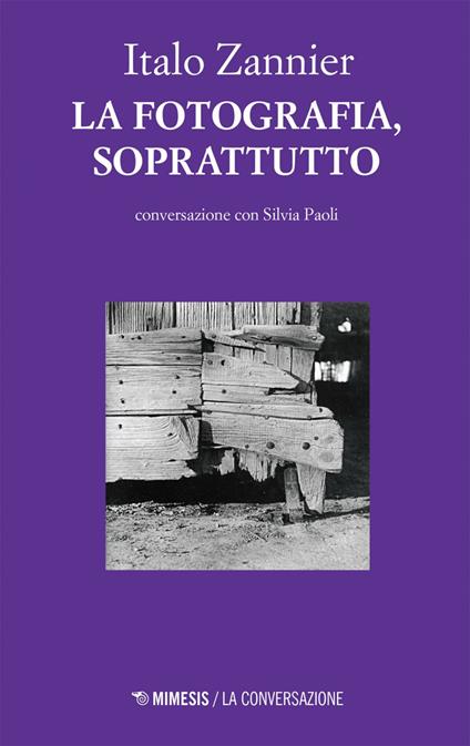 La fotografia soprattutto. In conversazione con Silvia Paoli - Silvia Paoli,Italo Zannier - ebook