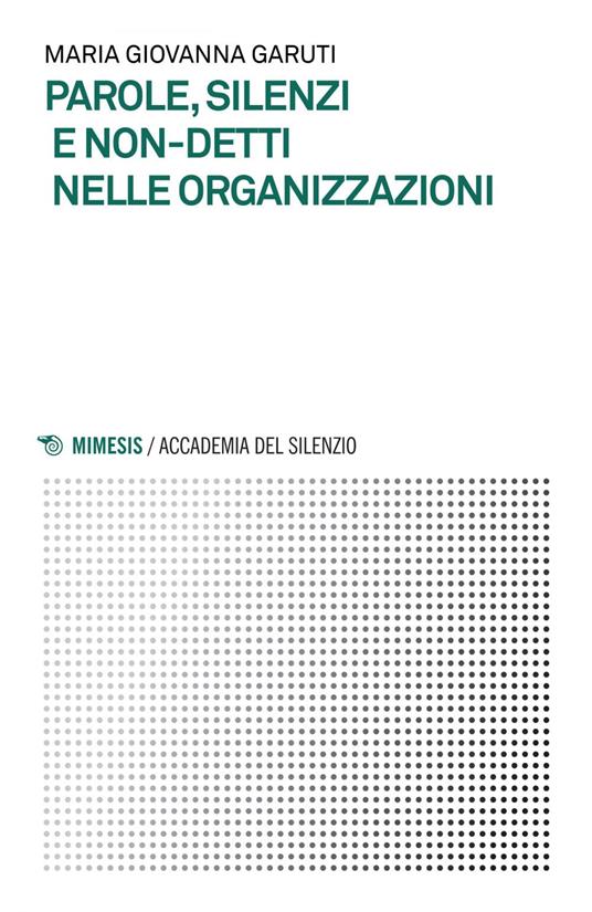 Parole, silenzi e non-detti nelle organizzazioni - Giovanna Garuti - ebook
