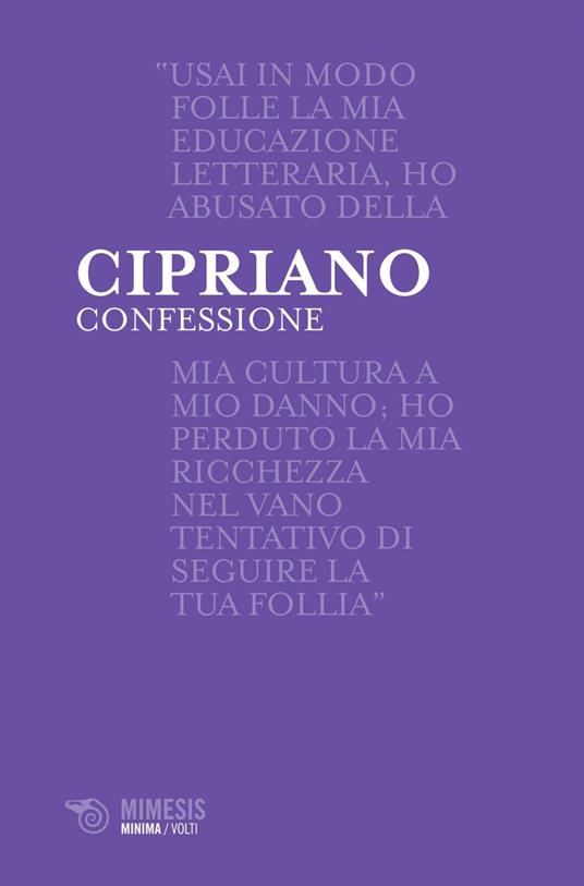 Confessione. La prima versione del mito di Faust nella letteratura antica - Cipriano di Antiochia,S. Fumagalli - ebook