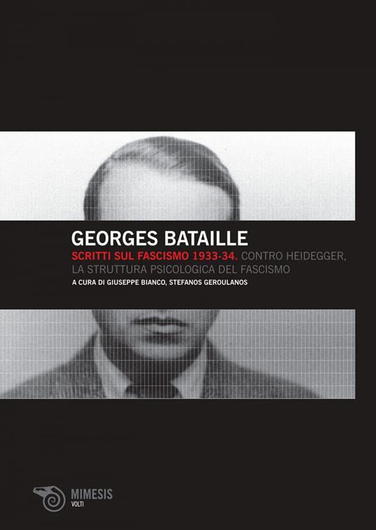 Scritti sul fascismo 1933-34. Contro Heidegger-La struttura psicologica del fascismo - Georges Bataille,Giuseppe Bianco,Stefanos Geroulanos - ebook