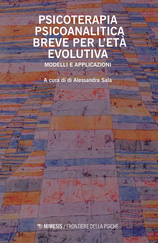 Psicoterapia psicoanalitica breve per l'età evolutiva. Modelli e applicazioni - copertina