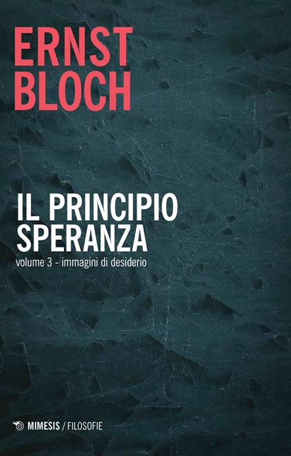 Il principio speranza. Vol. 3: Immagini di desiderio. - Ernst Bloch - copertina