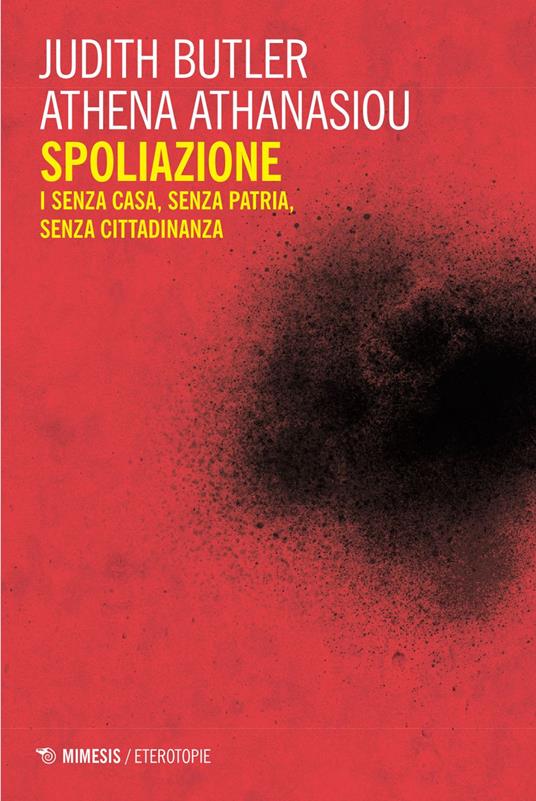 Spoliazione. I senza casa, senza patria, senza cittadinanza - Athena Athanasiou,Judith Butler,Agostino Carbone - ebook