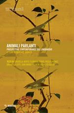 Animali parlanti. Prospettive contemporanee sul linguaggio