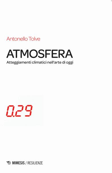 Atmosfera. Atteggiamenti climatici nell'arte di oggi - Antonello Tolve - copertina